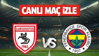 Samsunspor Fenerbahçe maçı nereden izlenir? Samsunspor Fenerbahçe CANLI hangi kanalda, nasıl izlenir?