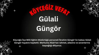 Köyceğiz İlçe Milli Eğitim Personeli İbrahim Güngör’ün Babası Gülali Güngör Vefat Etti