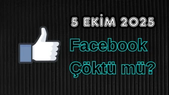 5 Ekim Pazar Facebook Çöktü mü?