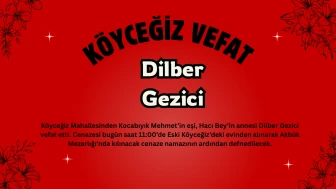 Köyceğiz Mahallesinden Dilber Gezici Vefat Etmiştir