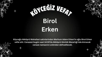 Köyceğiz Akköprü Mahallesi’nden Birol Erken Hayatını Kaybetti
