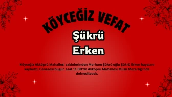 Köyceğiz Akköprü Mahallesinden Şükrü Erken Vefat Etti