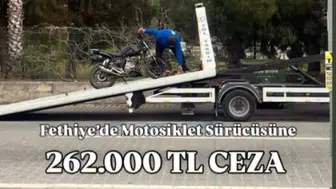 Fethiye’de Motosiklet Sürücüsüne Rekor Ceza: Tam 262 Bin Lira!