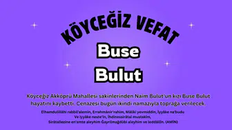 Köyceğiz Akköprü Mahallesi’nde Büyük Acı: Buse Bulut Vefat Etti