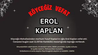 Köyceğiz Mahallesinden Erol Kaplan Vefat Etmiştir