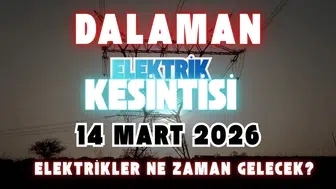 Dalaman’da 14 Mart’ta Elektrik Kesintisi Hangi Mahallelerde