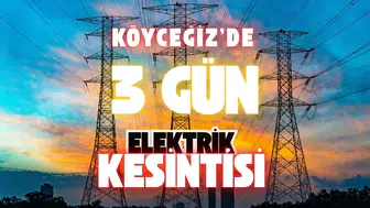 Köyceğiz'de 3 Günlük Elektrik Kesintisi: Çok Sayıda Mahalle Etkilenecek