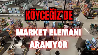 Köyceğiz'de Tecrübeli Market Elemanı Aranıyor!