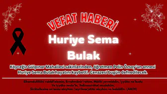 Köyceğiz’de Hüzünlü Veda: Huriye Sema Bulak Vefat Etti!