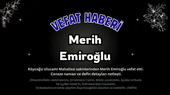 Köyceğiz Ulucami Mahallesi’nden Merih Emiroğlu Vefat Etmiştir!