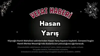 Köyceğiz Hamit Mahallesi'nde Yas: Hasan Yarış Vefat Etti!