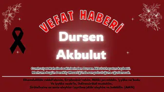 Ortaca Cumhuriyet Mahallesi Yasta: Dursen Akbulut Vefat Etti