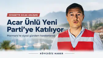 Marmaris Belediye Başkanı Acar Ünlü Yeni Parti’ye Katılıyor!