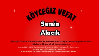 Köyceğiz Toparlar Haber: Semia Alacık Vefat Etmiştir.