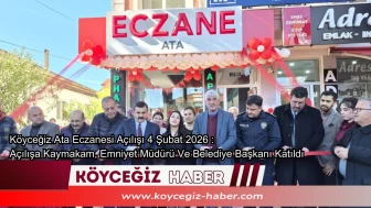 Köyceğiz’de Yeni Açılış : Ata Eczanesi Atatürk Bulvarı’nda Açıldı