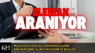Muğla'da İşsizliğe Darbe: 690 Personel Alımı İçin Düğmeye Basıldı!