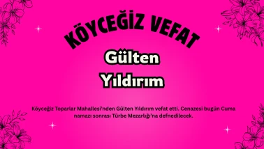 Toparlar Mahallesi’nden Gülten Yıldırım Vefat Etti