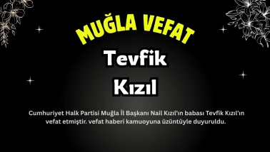 CHP Muğla İl Başkanı Nail Kızıl’ın Babası Tevfik Kızıl Hayatını Kaybetti