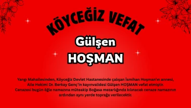 Köyceğiz Yangı Mahallesinden Gülşen Hoşman Vefat Etti