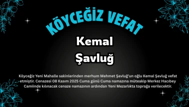 Köyceğiz Yeni Mahalle’den Kemal Şavluğ Vefat Etti: Cenaze Bugün Hacıbey Camii’nde