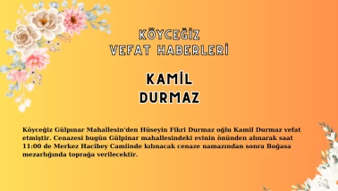 Köyceğiz Gülpınar Mahallesi’nden Kamil Durmaz Vefat Etmiştir!
