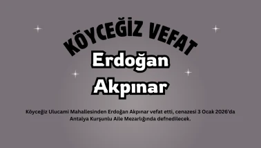 Köyceğiz Ulucami Mahallesinden Erdoğan Akpınar Vefat Etti