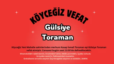 Köyceğiz Yeni Mahalleden Gülsiye Toraman Vefat Etmiştir