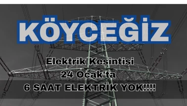 Köyceğiz’de 24 Ocak’ta 6 Saatlik Elektrik Kesintisi