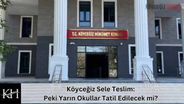 Köyceğiz Sele Teslim: Peki Yarın Okullar Tatil Edilecek mi?