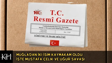 Muğla'dan İki İsim Kaymakam Oldu: İşte Mustafa Çelik ve Uğur Savaş!