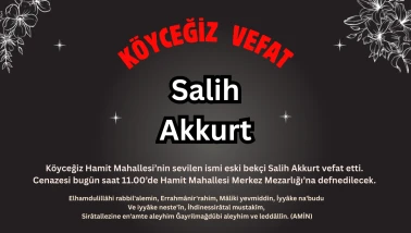 Köyceğiz Hamitköy’de Salih Akkurt Vefat Etti : Cenazesi Bugün Saat 11.00'de