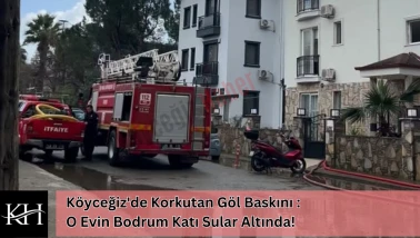 Köyceğiz'de Korkutan Göl Baskını : O Evin Bodrum Katı Sular Altında!