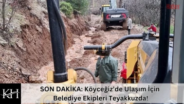 SON DAKİKA: Köyceğiz’de Ulaşım İçin Belediye Ekipleri Teyakkuzda!