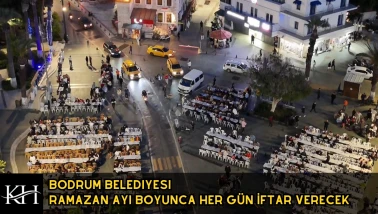 Bodrum Belediyesi Ramazan Ayı Boyunca Her Gün İftar Verecek