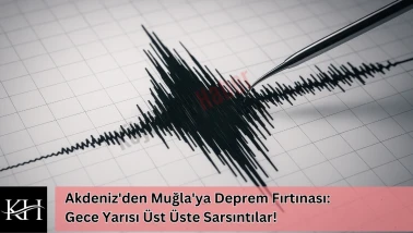 Akdeniz'den Muğla'ya Deprem Fırtınası: Gece Yarısı Üst Üste Sarsıntılar!