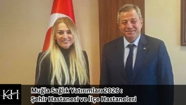 Muğla Sağlık Yatırımları 2026 : Şehir Hastanesi ve İlçe Hastaneleri