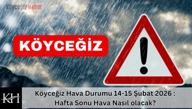 Köyceğiz Hava Durumu 14-15 Şubat 2026 : Hafta Sonu Hava Nasıl olacak?