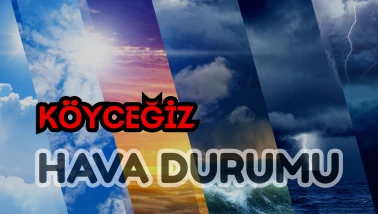 Meteoroloji'den Köyceğiz İçin Cumartesi ve Pazar Uyarısı