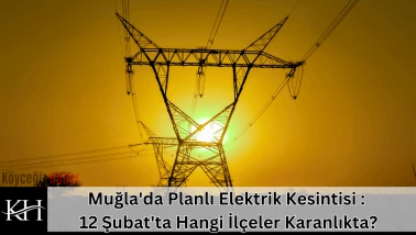Muğla'da Planlı Elektrik Kesintisi : 12 Şubat'ta Hangi İlçeler Karanlıkta?