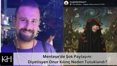 Menteşe'de Şok Paylaşım: Diyetisyen Onur Kılınç Neden Tutuklandı?