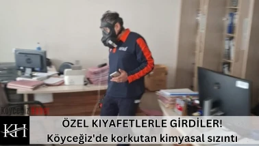 SON DAKİKA: Köyceğiz’de Zehirli Gaz Sızıntısı! AFAD Bölgeye Sevk Edildi