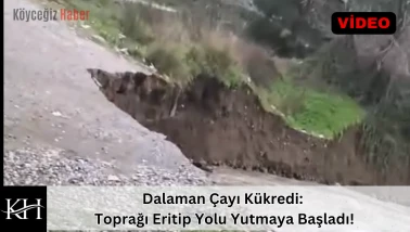 YOL YOK OLUYOR! Dalaman Çayı coştu, toprak erimeye başladı