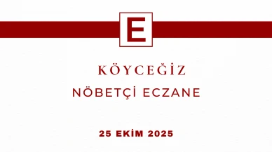 25 Ekim Köyceğiz Nöbetçi Eczaneler ve Adresleri