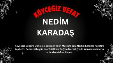 Köyceğiz Gelişim Mahallesi’nden Nedim Karadaş Vefat Etti