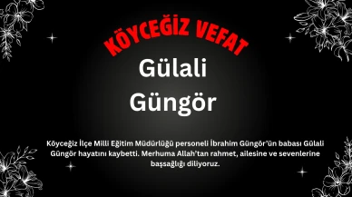 Köyceğiz İlçe Milli Eğitim Personeli İbrahim Güngör’ün Babası Gülali Güngör Vefat Etti