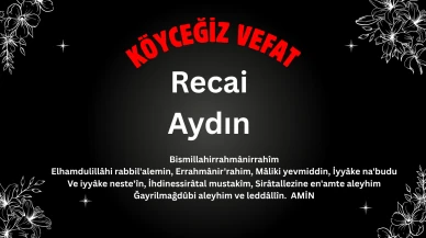 Köyceğiz Beyobası Mahallesinden Recai Aydın (Recai Amca) Vefat Etmiştir.