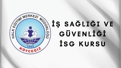 Köyceğiz Halk Eğitim Merkezi’nde İş Sağlığı ve Güvenliği (isg) Kursu Başlıyor