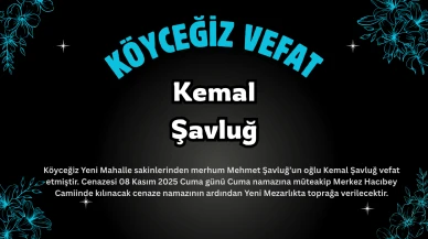 Köyceğiz Yeni Mahalle’den Kemal Şavluğ Vefat Etti: Cenaze Bugün Hacıbey Camii’nde