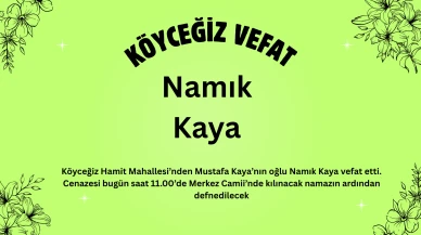 Namık Kaya Hayatını Kaybetti: Köyceğiz Hamit Mahallesi’nde Bugün Defnedilecek