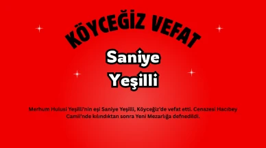 Köyceğiz Gülpınar Mahallesinden Saniye Yeşilli Vefat Etti